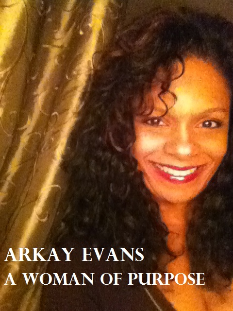 Arkay Evans, Author, Poet, Mentor, Woman of Purpose